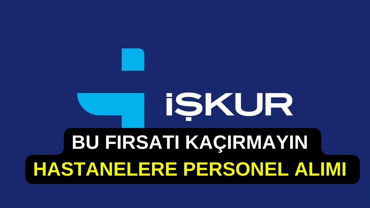 İŞKUR İŞ İLANI! Yüksek Maaşlı Hastane Personeli İlanı: KPSS Şartı Yok!