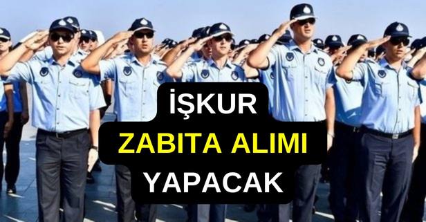 İŞKUR Üzerinden En Az Lise Mezunu Zabıta Memuru Alımı Yapılacak! İşte Başvuru Tarihi ve Şartları