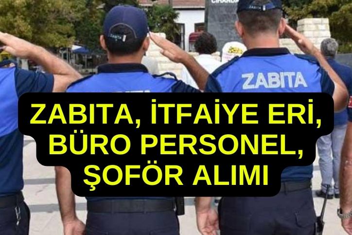 Zabıta, İtfaiye Eri, Büro Personeli, Şoför Alımı! 31 Belediye Kamu İşçisi Alımı Yapacak! Başvuru Şartları