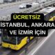 Bakanlık Ücretsiz Olmasına Karar Verdi! İstanbul, İzmir ve Ankara'da Yaşayanların Ücret Ödemesine Gerek Yok