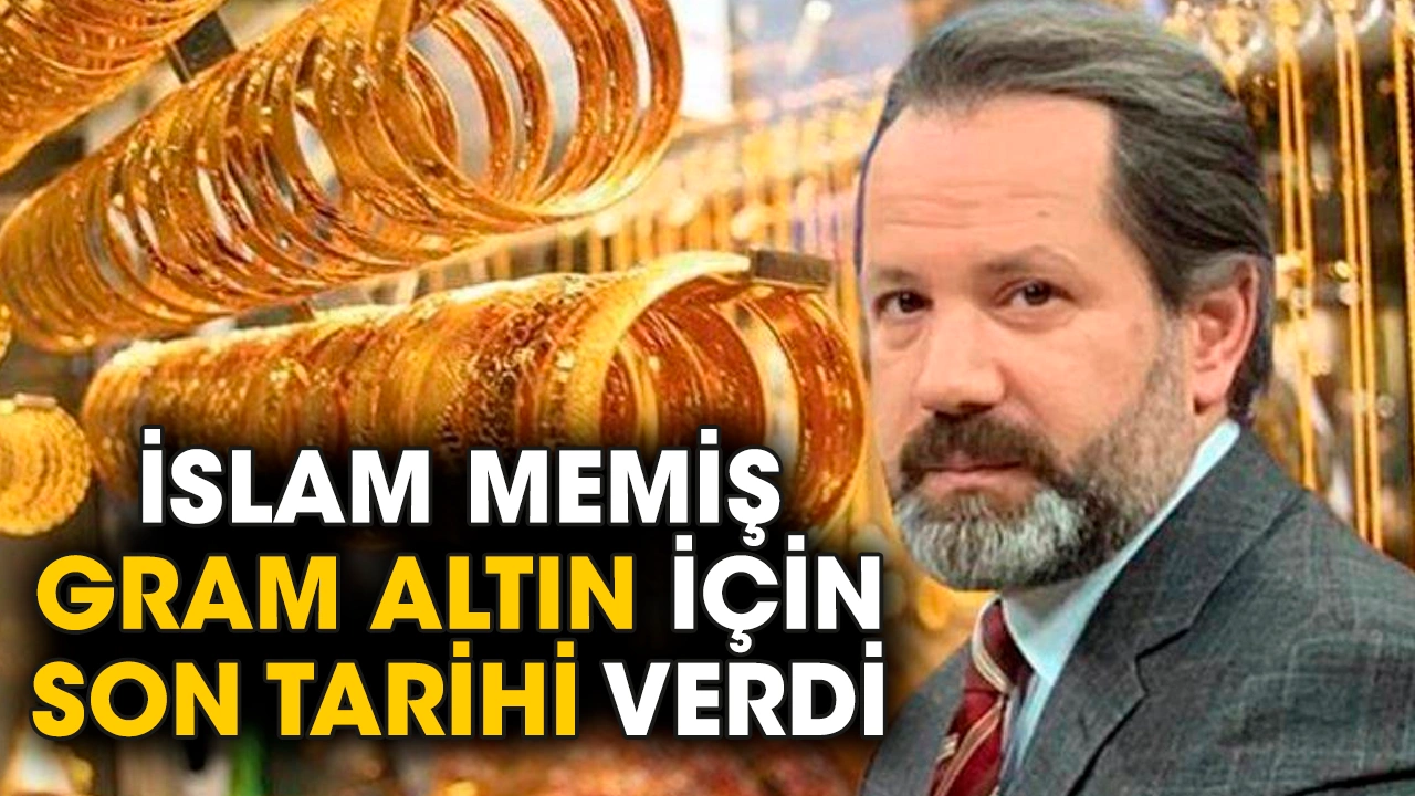 Altın alacaklar buraya! İslam Memiş gram altın için tarihi verdi! Bu tarihte düşecek