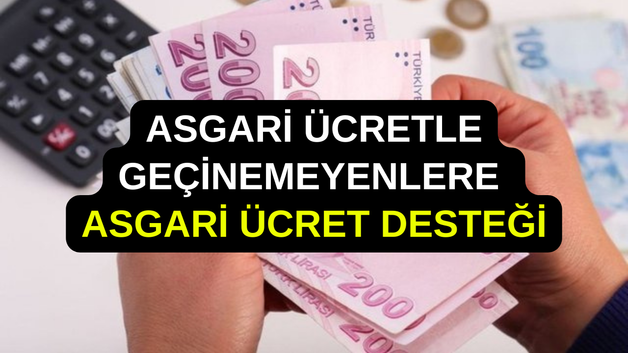 2023 Asgari Ücret Desteği Ne Kadar, Kaç TL, kimler alabilir? Asgari Ücret Destek Başvurusu Nasıl Yapılır, Başvuru Şartları Neler?