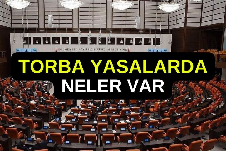 İki Torba Yasa Geliyor! Torba Yasayla Ne Gibi Değişikler Olacak? Kimleri Kapsayacak İşte Tüm Detaylar