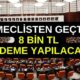 TBMM'de Kabul Edildi ve Gece Yarısı Resmi Gazetede Yayımlandı! Tek Sefere Mahsus 8 Bin TL Ödeme Yapılacak