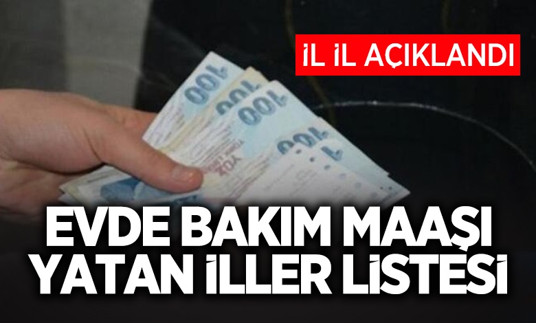 13 Eylül 2023 evde bakım maaşı yatan iller listesi! TC KİMLİK NO ile sorgulama! Evde bakım maaşı yatan iller hangileri?