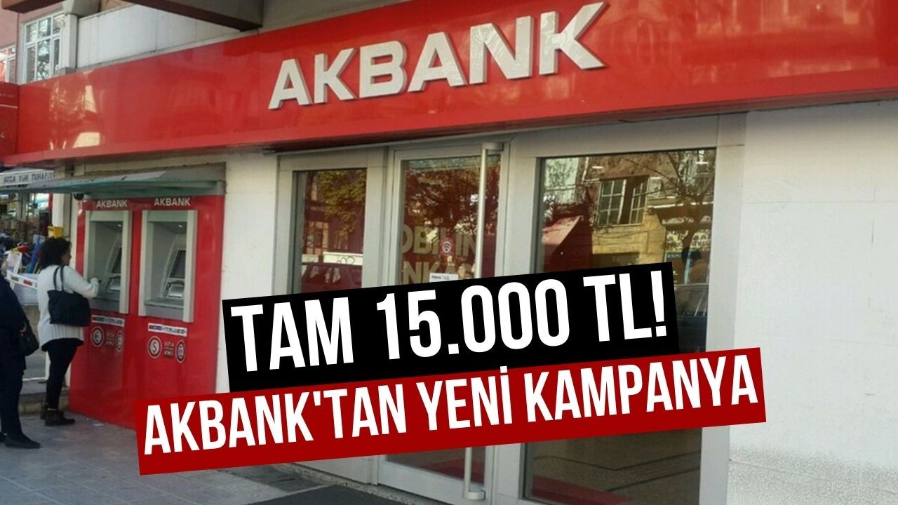 Akbank'tan 15.000 TL Faizsiz Kredi! Acil paraya İhtiyacı olanlara! İŞTE BAŞVURU ŞARTLARI