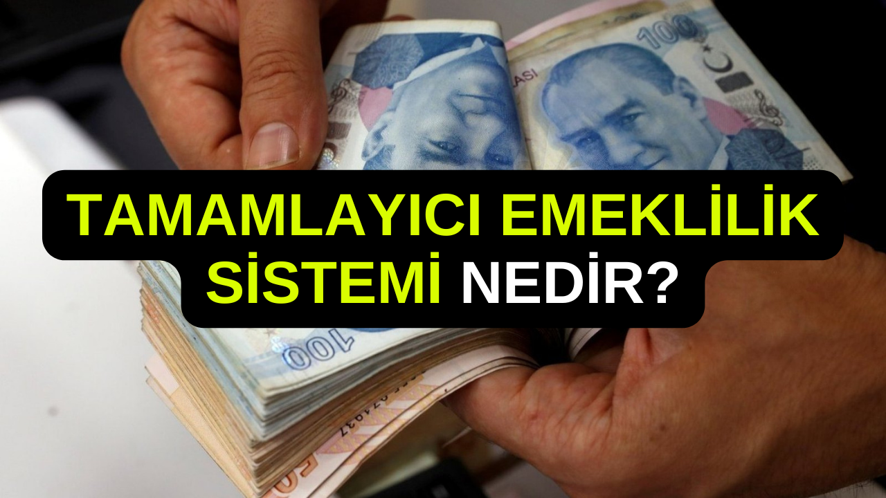 Emeklilik Sistemi Sil Baştan Değişiyor! Yeni Sistemin Adı Tamamlayıcı Emeklilik Sistemi