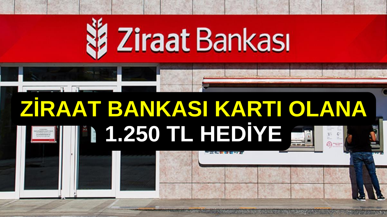 Ziraat Bankası Kartı Olana 1.250 TL Hediye! Kampanyadan Yararlanmak İçin Son Tarih ve Başvuru Detayları Burada! TIKLA-ÖĞREN