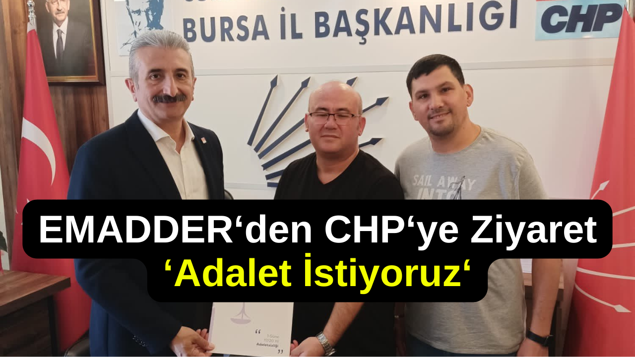 EMADDER’den CHP’ye Ziyaret! 'Adalet İstiyoruz'  