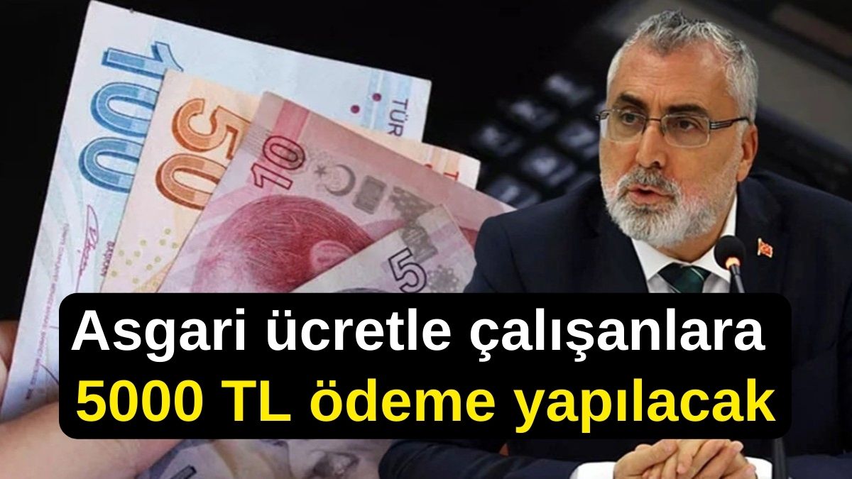 Son dakika, Asgari ücretle çalışanlara 5000 TL ödeme yapılacak!