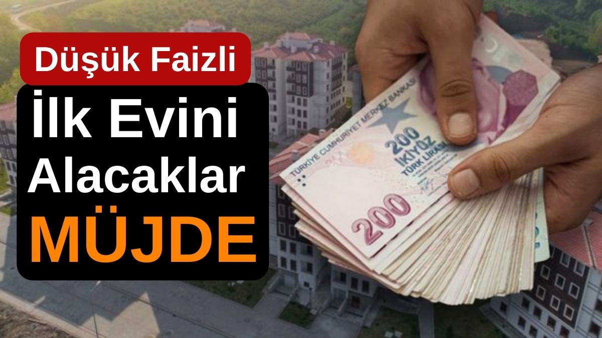 İlk Evini Alacaklar MÜJDE! Düşük faizli konut kredisi! 0.69, 0.99, 1.20 faiz seçenekleri belirlenecek! 2+1 3+1 daireler...