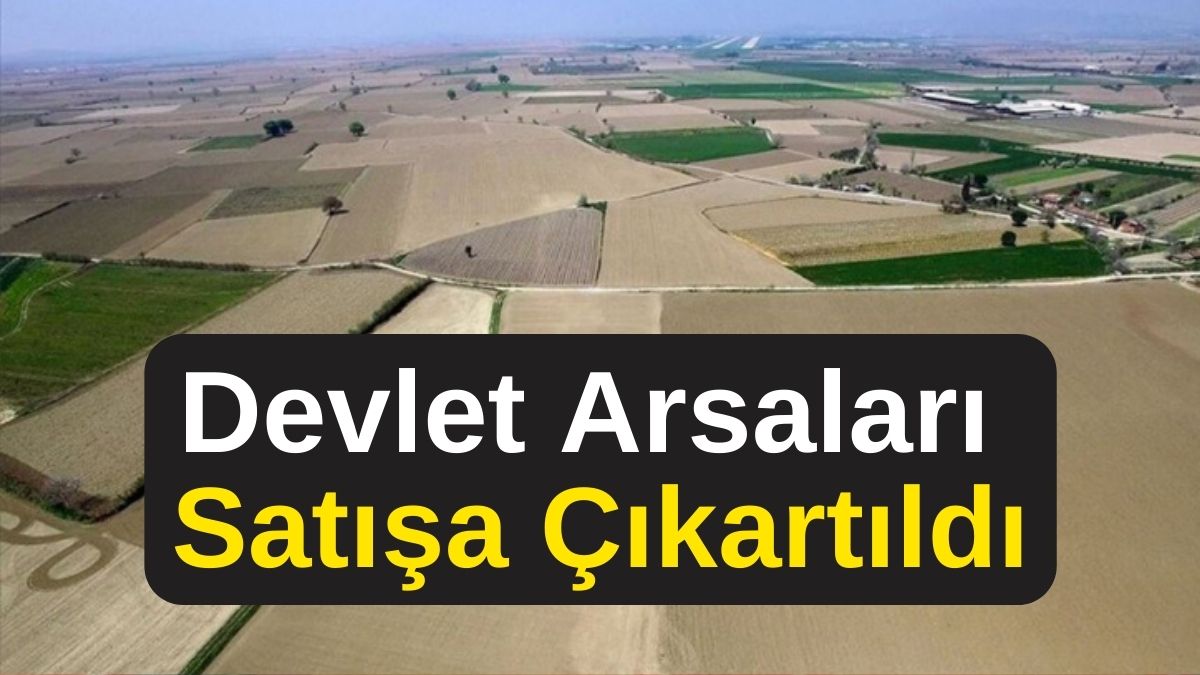 Arsa Alacaklara Müjde! Devlet Arsaları Satışa Çıkartıldı! 69 bin TL’den başlayan fiyatlarla