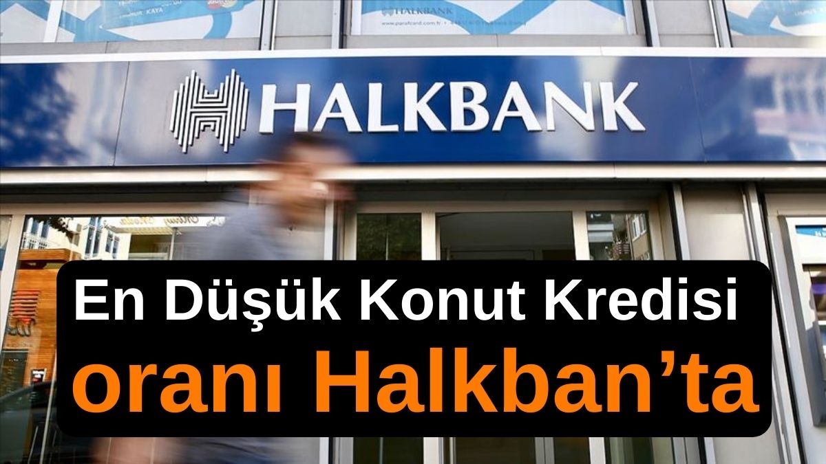 Ev almak isteyenler Halkbank’a! Bu taksiti öderim diyene Halkbank'tan 850.000 TL konut kredisi!