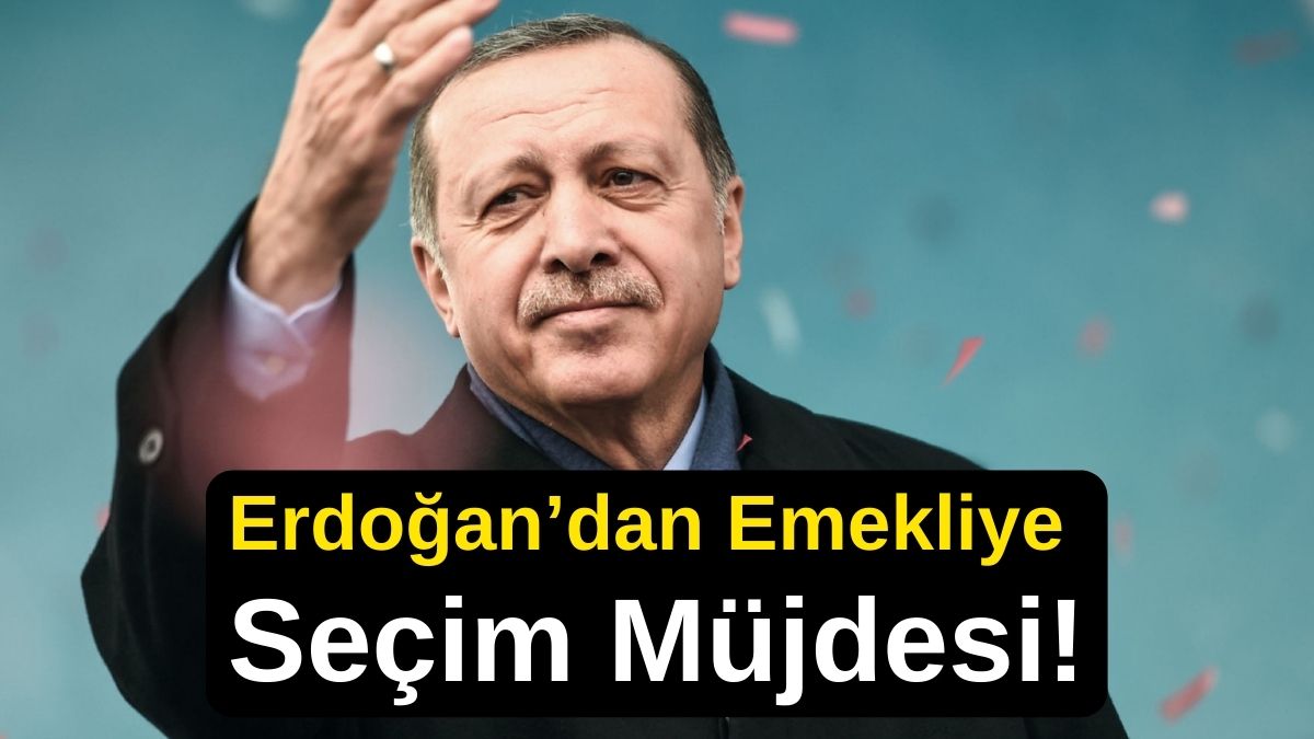 Emekliye Seçim Müjdesi! Cumhurbaşkanı Erdoğan açıkladı! Bir Maaş İkramiye Geliyor