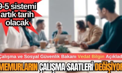 Memur Çalışma Saatleri Yeniden Düzenleniyor: Bakanın Açıklamasıyla 9-5 Tarih Oluyor