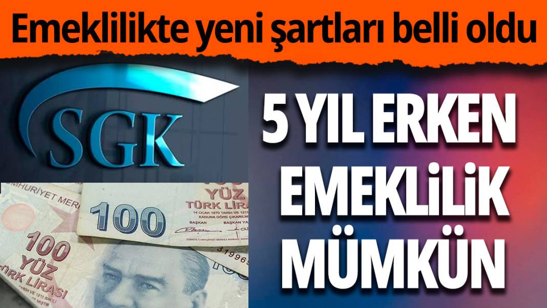 5 Yıl Erken Emeklilik Detayları Ortaya Çıktı! Şartları Sağlayana Erken Emeklilik Müjdesi Verildi