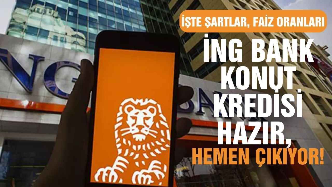 Ev Sahibi Olmak İsteyenlere ING Bank'tan Muhteşem Fırsat: Düşük Faizli Konut Kredisi! Hemen Başvurun