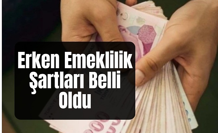 Emeklilik Yaşları Değişti! Erken Emeklilik Müjdesi! Kimler 5 ve 10 Yıl Erken Emekli Olacak? Açıklama Geldi