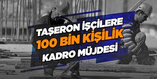 100 Bin Taşerona Kadro Çıktı! İlk Etapta O Kişiler Kadroya Alınacak! Belediye şirket İşçileri, KİT, Şoförler