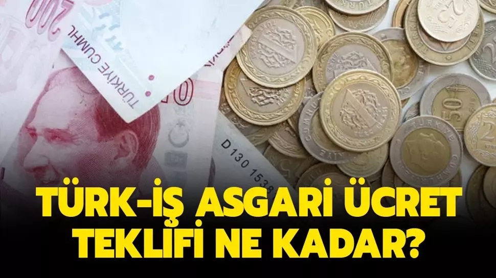 Türk-İş Asgari Ücret Teklifini Açıkladı! Yeni Asgari Ücret İçin Sürpriz Karar