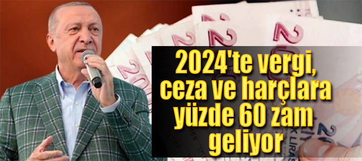 2024 Yılında Vergi, Cezalar ve Harçlara Yüzde 60 Zam Geliyor! Cumhurbaşkanı Erdoğan’ın İndirim Yetkisini Kullanacak mı?