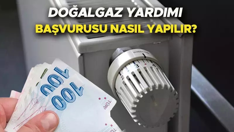 Doğalgaz Yardım Başvurusu! Başvuru Nasıl Yapılır? Doğalgaz Desteği Ne Kadar Veriliyor?