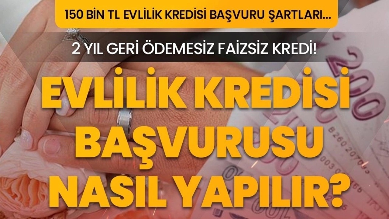 150 Bin TL Faizsiz Evlilik Kredisi Detayları Açıklandı! Başvuru Şartları Neler ve Tarihleri Ne Zaman?