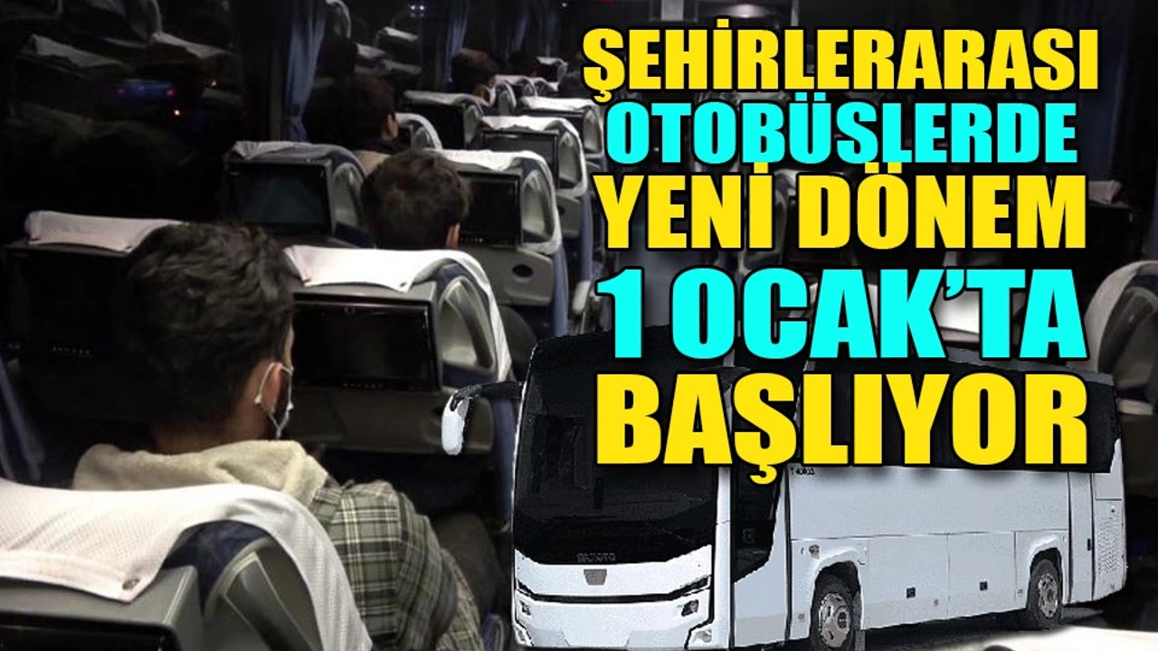 Şehirler Arası Yolcu Otobüslerinde Yeni Dönem! 1 Ocak İtibariyle Geçerli Olacak