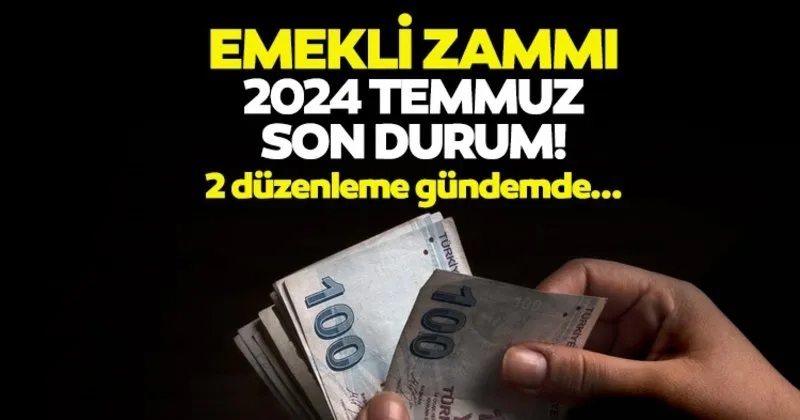 2024 Temmuz’da emekliye yapılacak zam aşağı yukarı netleşti