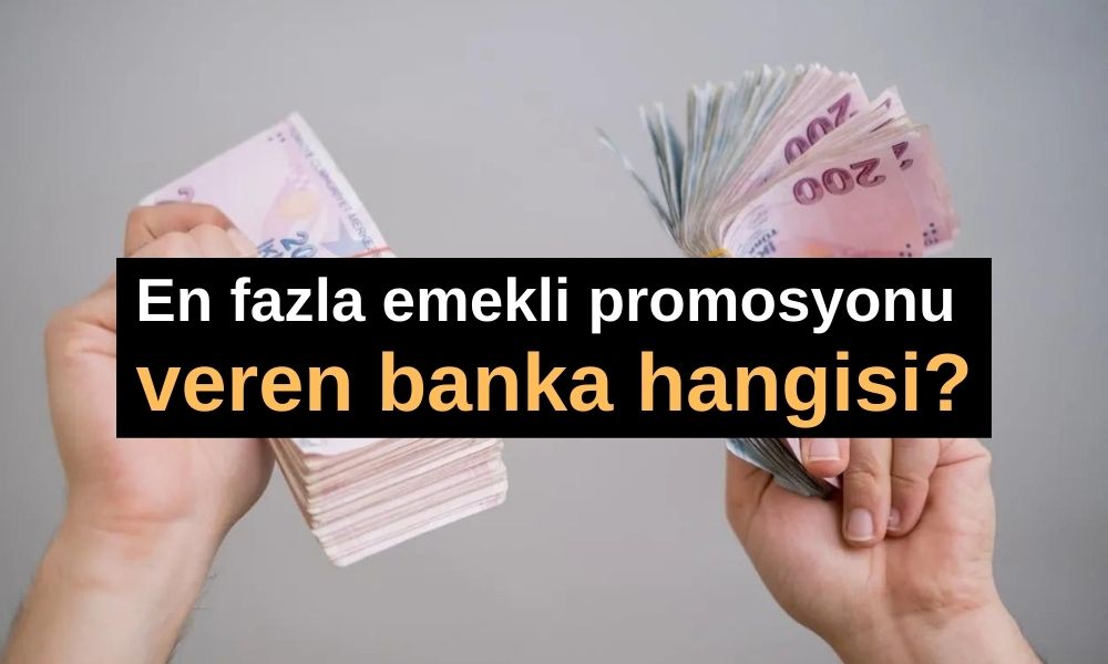 Zamla birlikte emekli promosyon ücretleri yükseldi: En fazla emekli promosyonu veren banka hangisi?