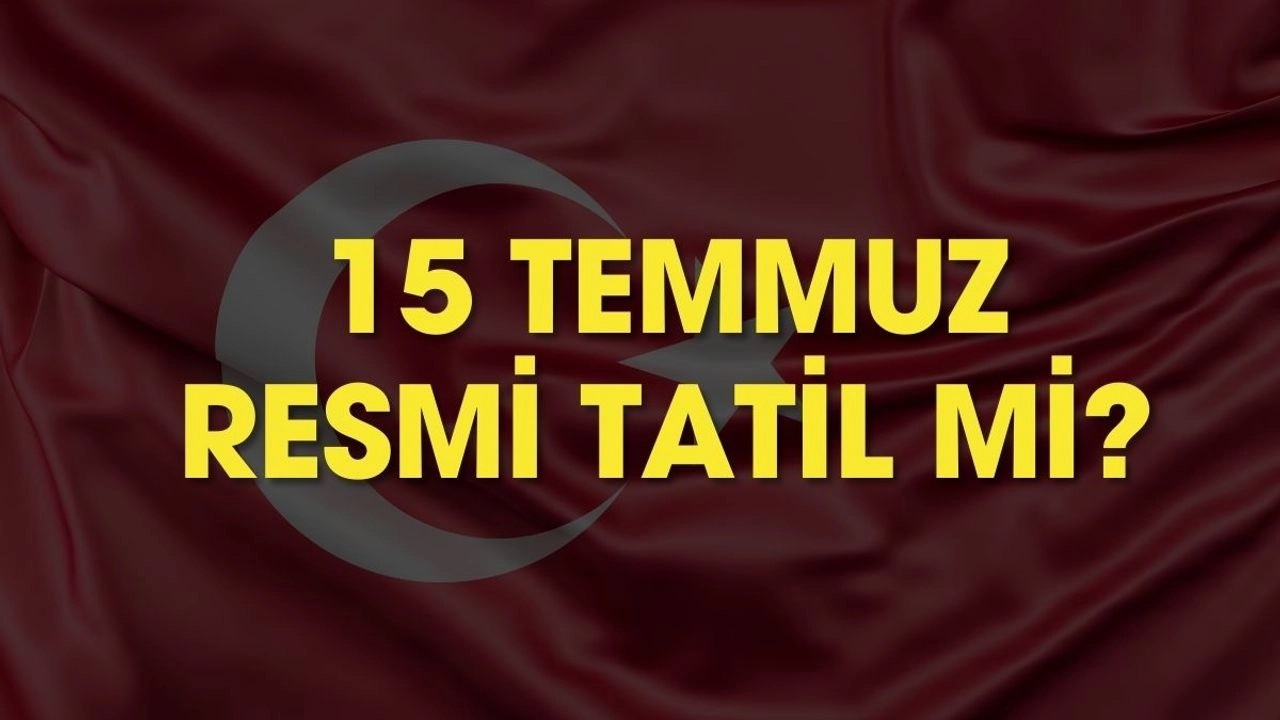 15 Temmuz resmi tatil mi oldu? Özel sektör 15 Temmuz’da tatil mi?