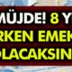 2000-2007-2009 SGK Girişlilere Altında Daha Değerli Emeklilik Fırsatı! 1800-2160-3600 Prim Günü Olanlara Mini EYT Paketi