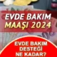 Temmuz Zammıyla Birlikte EVDE BAKIM MAAŞI 9.777 TL'ye Yükseldi! Ne Zaman Yatacak?