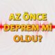 DEPREM HABERLERİ 20 TEMMUZ DEPREM Mİ OLDU Deprem nerede, kaç şiddetinde oldu Kandilli AFAD son depremler