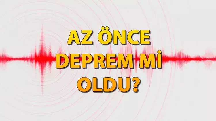 DEPREM HABERLERİ 20 TEMMUZ DEPREM Mİ OLDU Deprem nerede, kaç şiddetinde oldu Kandilli AFAD son depremler