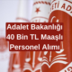 Adalet Bakanlığı'ndan En Az 40 Bin TL Maaşla Yeni Personel Alımı ve Başvuru Şartları Açıklandı