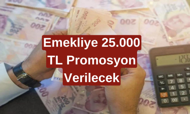 Emeklinin Ağzı Açık Kaldı! Bankalar Emeklileri Çekmek İçin 25.000 TL'yi Gözden Çıkardı