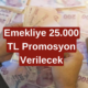 Emeklinin Ağzı Açık Kaldı! Bankalar Emeklileri Çekmek İçin 25.000 TL'yi Gözden Çıkardı