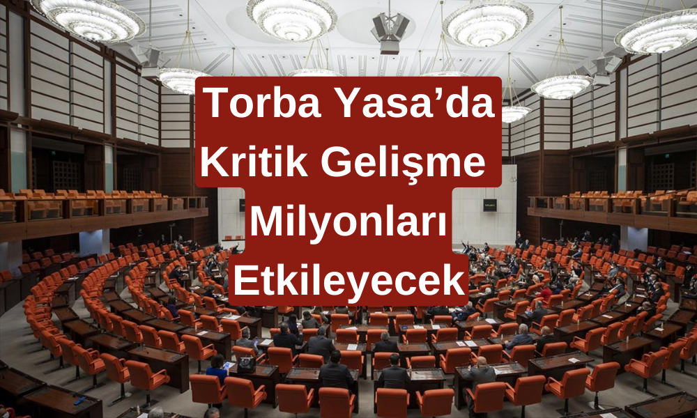 Torba Yasada Kritik Gelişme! 3600 Ek Gösterge ve Bağkur 7200’de Sevindiren Gelişme! Meclis'ten Müjde Geldi