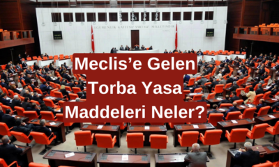 Meclis'e Sunulan Torba Yasa'da Neler Var? Tek Tek Maddeleri Açıklandı