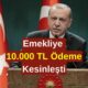 Cumhurbaşkanı Erdoğan Emekliye Müjdeyi Verdi! 22 Temmuz'da Tüm Emeklilere 10.000 TL Yatacak