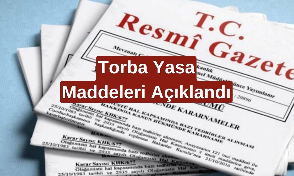 Yeni Torba Yasa Maddeleri TEKER TEKER Açıklandı! Yeni Gelecek Düzenlemeler Belli Oldu