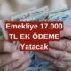 16 Milyon Emekliye Tek Sefere Mahsus 17.000 TL Ödeme! SSK ve BAĞKUR Emeklisine Müjde