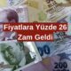 Yüzde 26 ZAM GELDİ! Bu Gün İtibariyle Geçerli Olacak