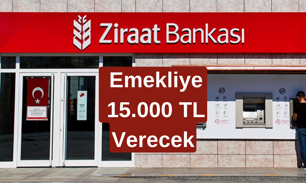 Ziraat Bankası Tüm Emeklilere 15.000 TL Ödeme Yapıyor! Hakkınızı Almayı Unutmayın