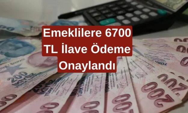 Son Dakika Açıklaması! Emeklilere 21-23 Temmuz Arası 6700 TL İlave Ödeme Onaylandı