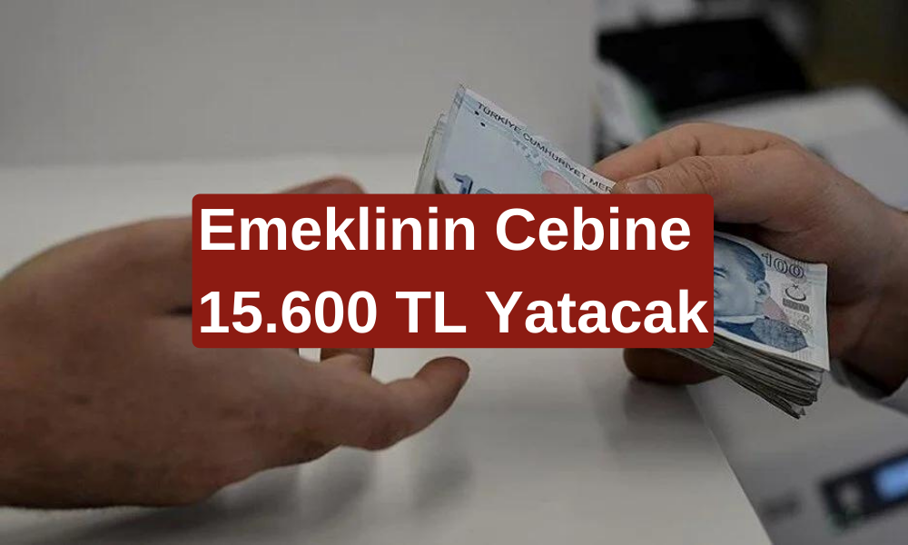 Emeklinin Alacağı Ek Ödeme Saat 15.30'da Açıklandı! 15.600 TL Ödeme Verilecek