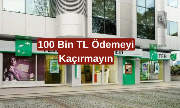 TEB Bankası Yapılmayanı Yaptı! Vatandaşa 100 Bin TL Nakit Dağıtıyor! Başvuru Yapan Alır