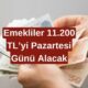 Emeklilere Müjdeli Haber! Maaş Alan Emekliler Pazartesi Günü 11.200 TL Daha Alacak