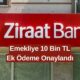 Emeklilere 10 Bin TL Ek Ödeme Onaylandı! Ziraat Bankası Ödemeyi Yapacak